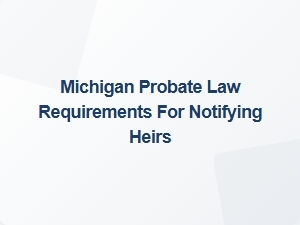 Michigan Probate Law Heir Notification Process