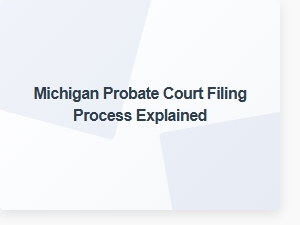 Michigan Probate Court Filing Process for Inheritance Tax