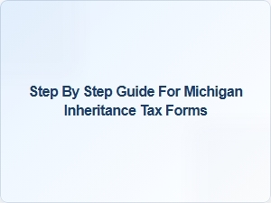 Step by Step Guide for Michigan Inheritance Tax Forms