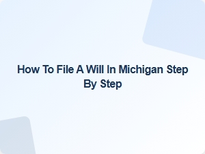 How to File a Will in Michigan Step by Step